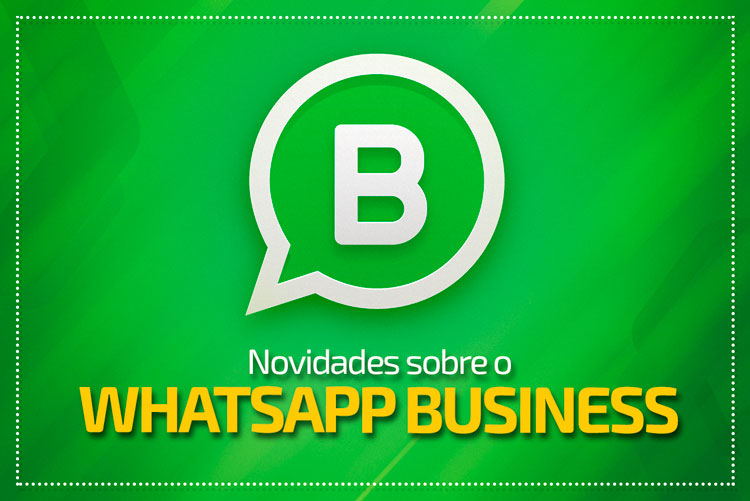 Novidades sobre o WhatsApp Business