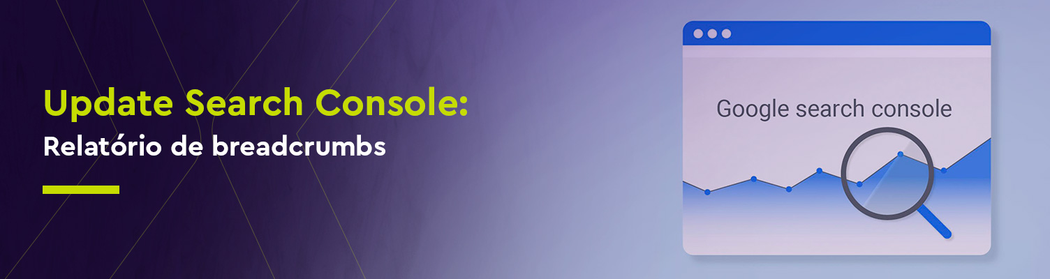 Update Search Console: relatório de breadcrumbs