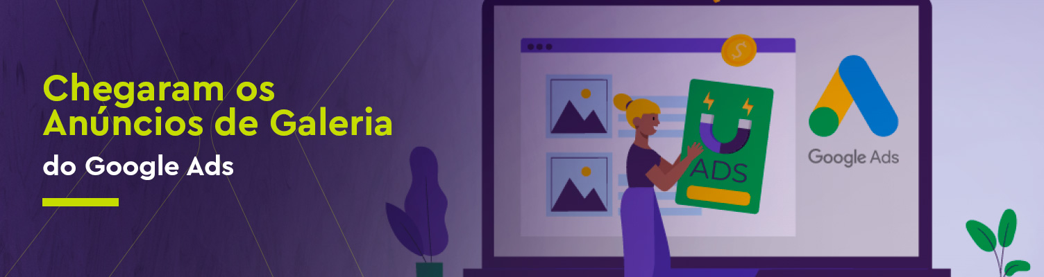 Chegaram os anúncios de galeria do Google Ads