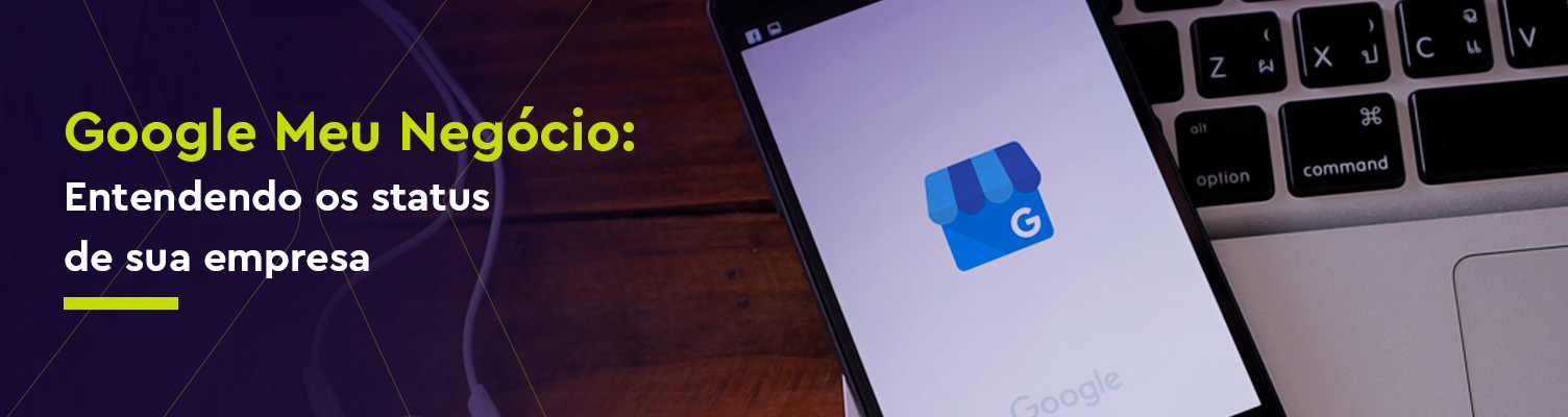 Google meu Negócio: Entendendo os status de sua empresa