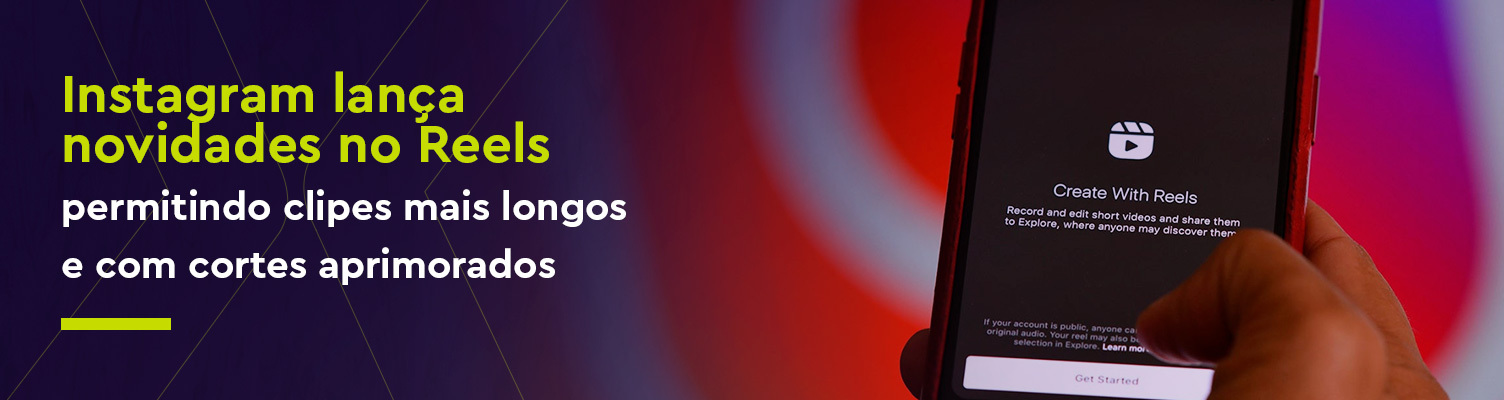 Instagram lança novidades no Reels, permitindo clipes mais longos e com cortes aprimorados