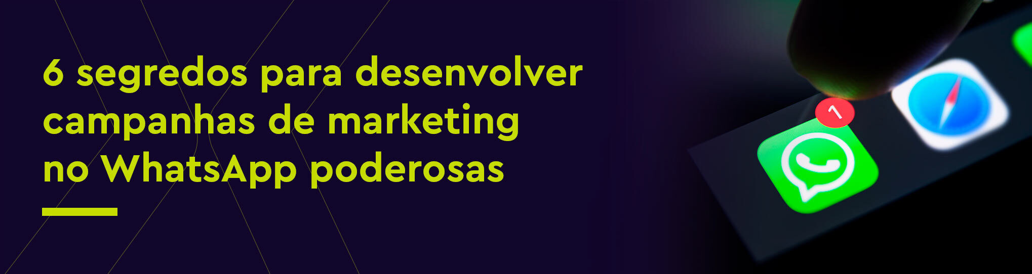 6 segredos para desenvolver campanhas de marketing no WhatsApp poderosas