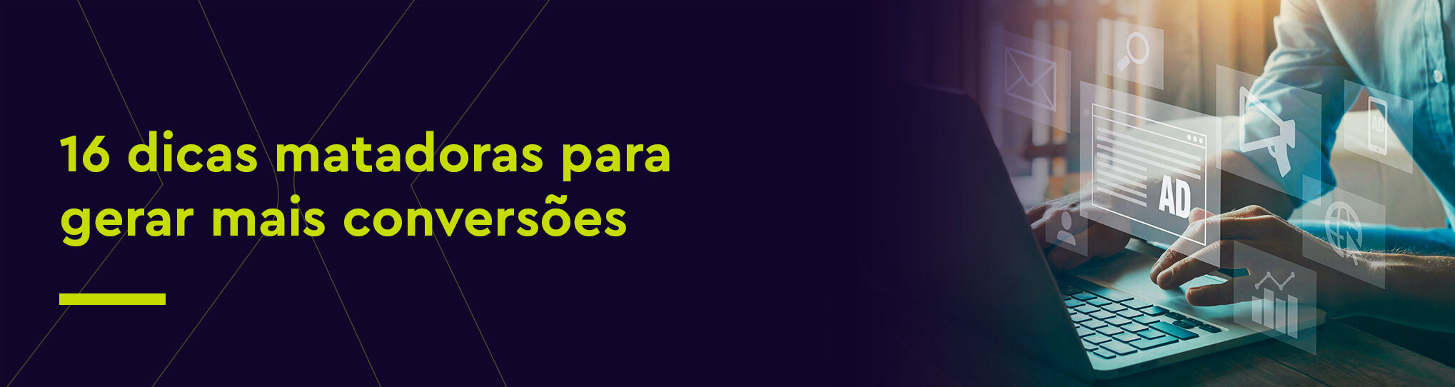 16 dicas matadoras para gerar mais conversões